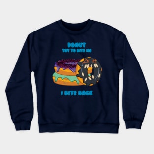 Desserts - DONUT try to bite me Crewneck Sweatshirt